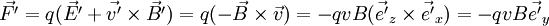 \vec{F'} = q (\vec{E'} + \vec{v'} \times \vec{B'}) = q (- \vec{B} \times \vec{v}) = -qvB (\vec{e'}_z \times \vec{e'}_x) = -qvB \vec{e'}_y 