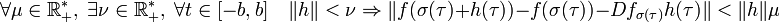 \forall \mu \in \R_+^*,\;\exists \nu \in \R_+^*,\; \forall t \in [-b,b]\quad \|h\| < \nu \Rightarrow \|f(\sigma(\tau) + h(\tau)) - f(\sigma(\tau)) - Df_{\sigma(\tau)}h(\tau)\| < \|h\|\mu