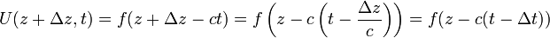 U(z+\Delta z,t)=f(z+\Delta z-ct)=f\left(z-c\left(t-\frac {\Delta z}{c}\right)\right)=f(z-c(t-\Delta t))