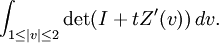 \int_{1\le|v|\le2}\det(I+tZ'(v))\, dv.
