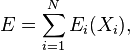 E = \sum_{i=1}^N E_i(X_i),