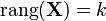 {\rm rang}(\mathbf{X})=k