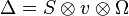 \Delta = S \otimes v \otimes \Omega