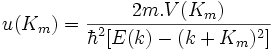 u(K_m)={{2m.V(K_m)}\over{{\hbar^2}[E(k)-(k+K_m)^2]}}~