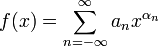 f(x)=\sum_{n=-\infty}^\infty a_n x^{\alpha_n}