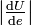 \left|\tfrac{\mathrm{d}U}{\mathrm{d}e}\right|