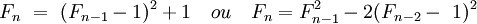 F_n \ = \ (F_{n - 1} -1)^2 + 1 \quad ou \quad F_{n} = F_{n-1}^2 - 2(F_{n-2}-\ 1)^2\;