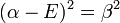 (\alpha-E)^2 = \beta^2\,