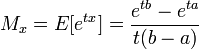  M_x = E[e^{tx}] = \frac{e^{tb}-e^{ta}}{t(b-a)} \,\! 