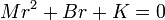 M r^2 + B r + K = 0\, 