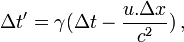 \Delta t'=\gamma(\Delta t-\frac{u.\Delta x}{c^2})\, ,