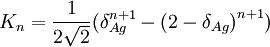 K_n = \frac{1}{2\sqrt{2}} {(\delta_{Ag}^{n+1} - {(2-\delta_{Ag})}^{n+1})} 