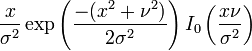 \frac{x}{\sigma^2}\exp\left(\frac{-(x^2+\nu^2)} {2\sigma^2}\right)I_0\left(\frac{x\nu}{\sigma^2}\right)