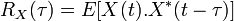 R_X(\tau) = E[X(t).X^*(t-\tau)]\,