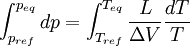 \int_{p_{ref}}^{p_{eq}}dp = \int_{T_{ref}}^{T_{eq}} \frac {L}{\Delta V} \frac{dT}{T}~