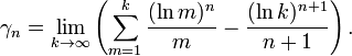  \gamma_n=\lim_{k \rightarrow \infty}\left({\sum_{m=1}^k{\frac{(\ln m)^n}{m}-\frac{(\ln k)^{n+1}}{n+1}}}\right).