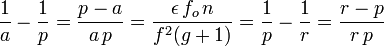 \frac{1}{a} - \frac{1}{p} = \frac{p-a}{a\,p} = \frac{\epsilon\,f_o\,n}{f^2(g+1)} = \frac{1}{p} - \frac{1}{r} = \frac{r-p}{r\,p}