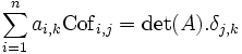 \sum_{i=1}^n a_{i,k}{\rm Cof}_{i,j}=\det (A).\delta_{j,k}