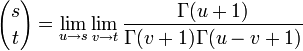  {s \choose t} =\lim_{u\to s}\lim_{v \to t} \frac{\Gamma(u+1)}{\Gamma(v+1)\Gamma(u-v+1)}