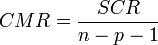 CMR=\frac{SCR}{n-p-1}
