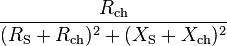  \frac{R_\mathrm{ch}}{(R_\mathrm{S} + R_\mathrm{ch})^2 + (X_\mathrm{S} + X_\mathrm{ch})^2} 