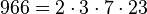 966=2 \cdot  3 \cdot  7 \cdot  23