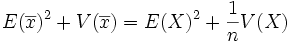 E(\overline{x})^2+V(\overline{x})=E(X)^2+\frac{1}{n}V(X)