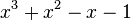 x^3 + x^2 - x - 1 \,