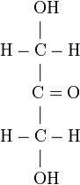    \begin{array}{lcl} &\rm {\color{White} H}OH\\ &|\\ &\rm H-C -H\\ &|\\ &{\color{White} \rm O=} \rm C =O\\ &|\\ &\rm H-C -H\\ &|\\ &\rm {\color{White} H}OH\\   \end{array} 