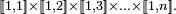 \scriptstyle\ [\![1,1]\!]\times[\![1,2]\!]\times[\![1,3]\!]\times\dots\times[\![1,n]\!].