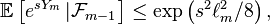 \begin{align} \mathbb{E}\left[e^{sY_{m}}\left|\mathcal{F}_{m-1}\right.\right] &\le\exp\left(s^2\ell_m^2/8\right), \end{align}