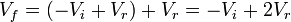 V_f = (-V_i + V_r) + V_r = -V_i + 2V_r~