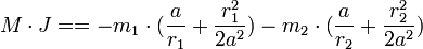  M \cdot J = = -m_1 \cdot(\frac{a}{r_1} + \frac{r_1^2}{2a^2})  -m_2 \cdot(\frac{a}{r_2} + \frac{r_2^2}{2a^2})