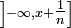 \scriptstyle \ \left]-\infty, x+\tfrac{1}{n}\right]\ 