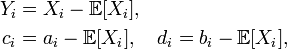 \begin{align} Y_{i}&=X_{i}-\mathbb{E}[X_{i}], \\ c_{i}&=a_{i}-\mathbb{E}[X_{i}],\quad d_{i}=b_{i}-\mathbb{E}[X_{i}], \end{align}