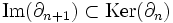 {\rm Im}(\partial_{n+1}) \subset {\rm Ker}(\partial_n)