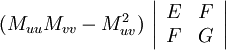   (M_{u u} M_{v v} - M_{u v}^2)\,  \left|\begin{array}{cc}     E & F\\     F & G    \end{array}\right|   