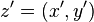 z' = ( x' , y' ) \,