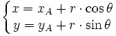 \left\{\begin{matrix} x = x_A + r \cdot \cos \theta \\ y = y_A + r \cdot \sin \theta \end{matrix}\right.