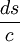 \frac{ds}{c}