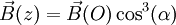 \vec B(z) = \vec B(O) \cos^3(\alpha) 