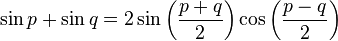 \sin p + \sin q = 2 \sin \left( {{p+q} \over 2} \right) \cos \left( {{p-q} \over 2} \right)