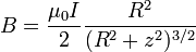B = \frac{\mu_0 I}{2} \frac{R^2}{(R^2+z^2)^{3/2}}