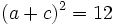 (a + c)^2 = 12\,