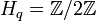 H_q = \mathbb Z/2\mathbb Z