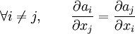  \forall i\neq j,\qquad \frac{\partial a_i}{\partial x_j} =\frac{\partial a_j}{\partial x_i}