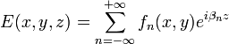 E(x,y,z)=\sum_{n=-\infty}^{+\infty} f_n(x,y) e^{i \beta_n z}