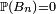 \scriptstyle\ \mathbb{P}\left(B_n\right)=0