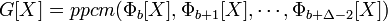 G[X]=ppcm(\Phi_b[X], \Phi_{b+1}[X],\cdots ,\Phi_{b+\Delta-2}[X])\;