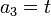  a_3 = t ~